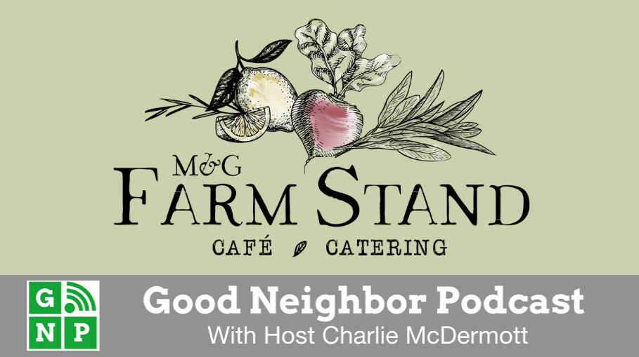 Good Neighbor Podcast with M&G Farmstand