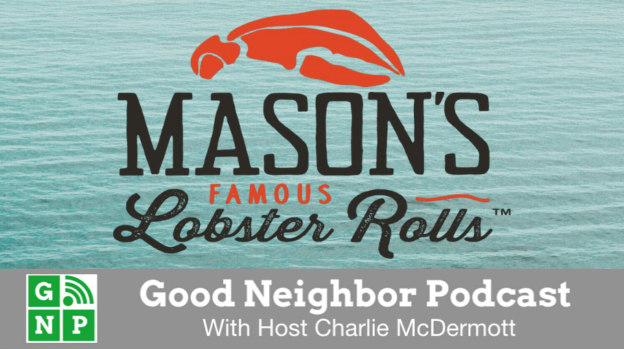 Good Neighbor Podcast with Mason's Lobster Rolls