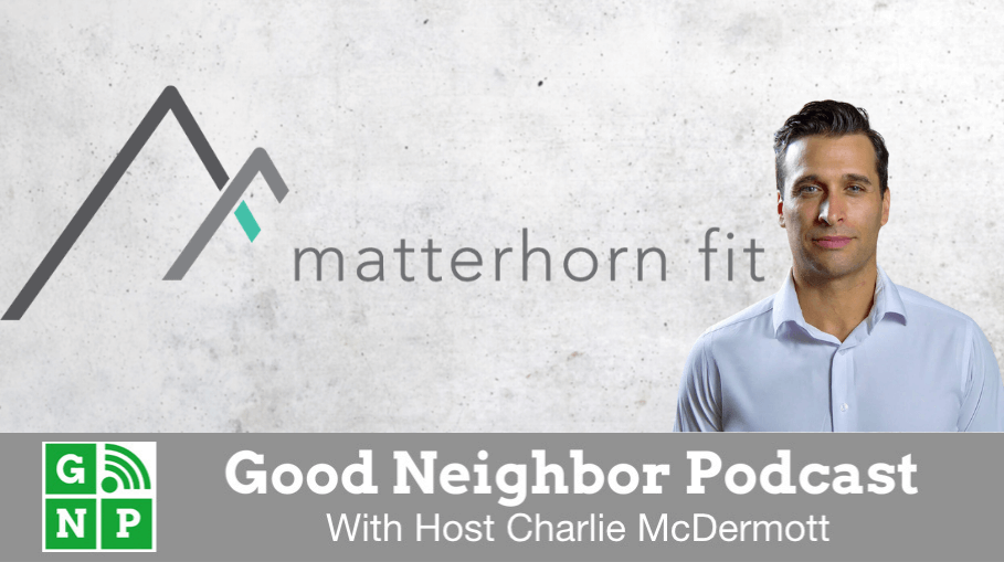 Good Neighbor Podcast with Matterhorn Fit