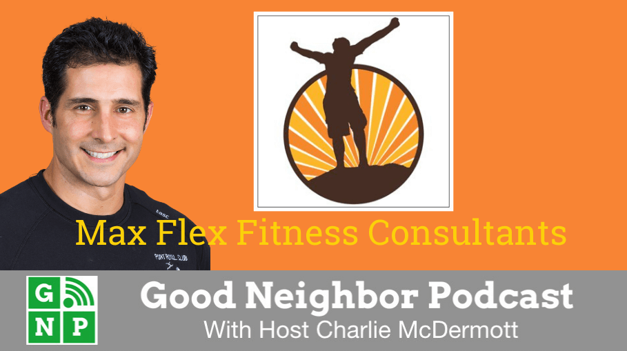 Good Neighbor Podcast with Max Flex Fitness