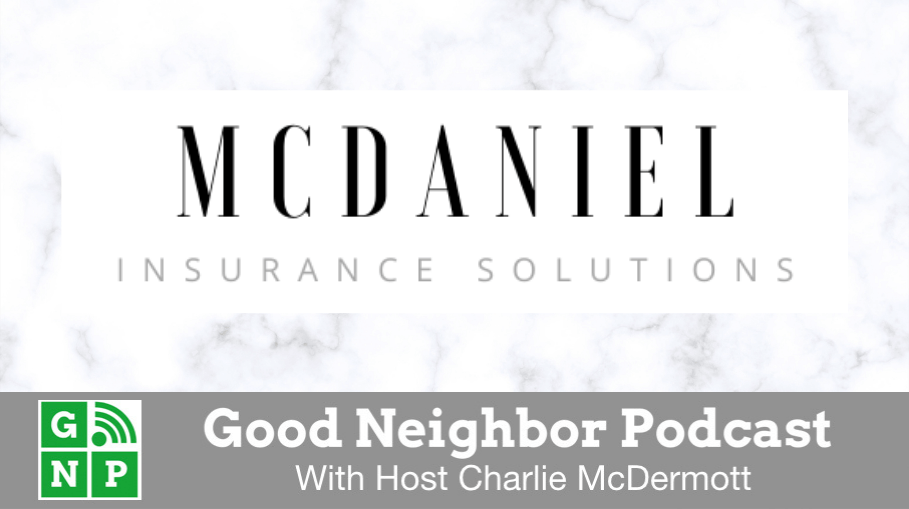 Good Neighbor Podcast with McDaniel Insurance Solutions
