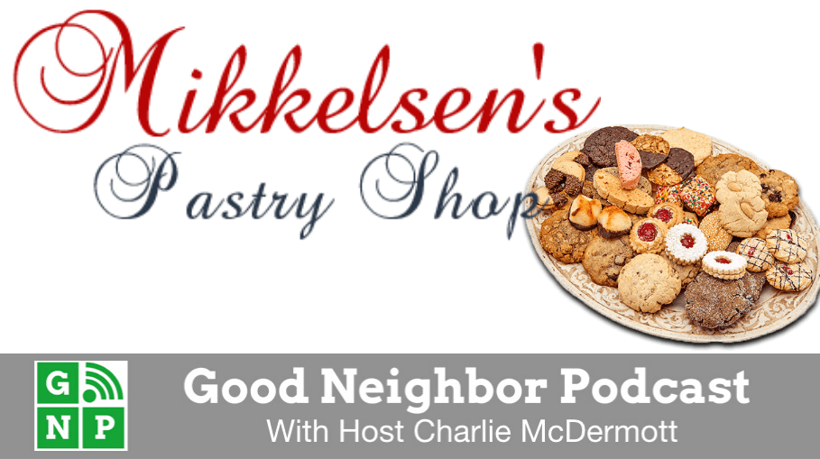 Good Neighbor Podcast with Mikkelsen's Pastry Shop