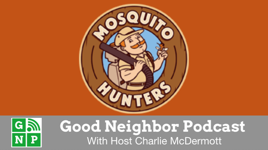 Good Neighbor Podcast with Mosquito Hunters