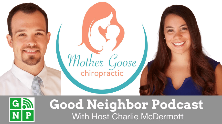Good Neighbor Podcast with Mother Goose Chiropractic