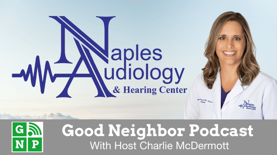Good Neighbor Podcast with Naples Audiology