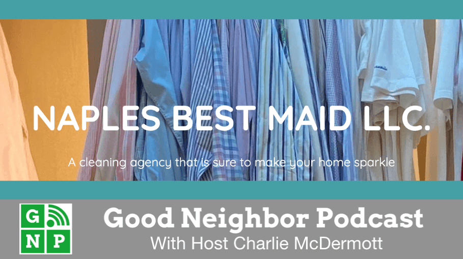 Good Neighbor Podcast with Naples Best Maid
