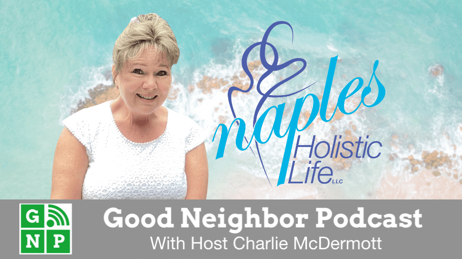 Good Neighbor Podcast with Naples Holistic Life
