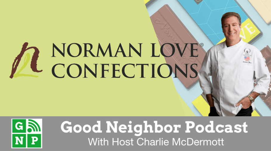 Good Neighbor Podcast with Norman Love Confections