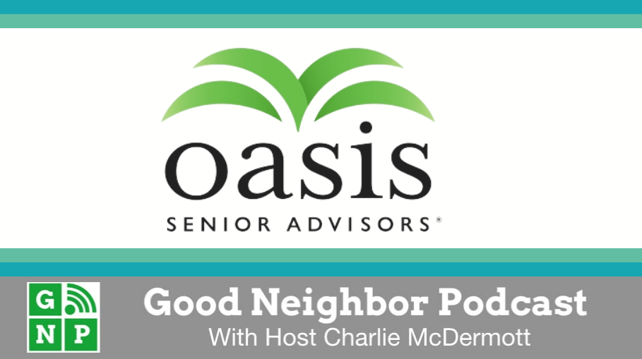 Good Neighbor Podcast with Oasis Senior Advisors