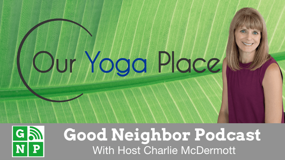 Good Neighbor Podcast with Our Yoga Place