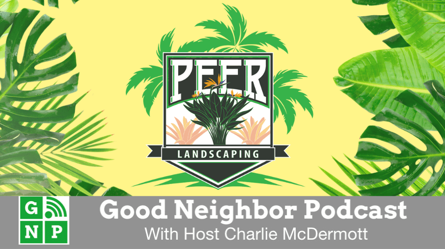 Good Neighbor Podcast with Peer Landscaping