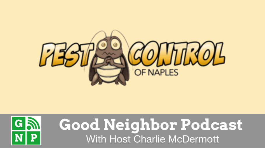 Good Neighbor Podcast with Pest Control of Naples