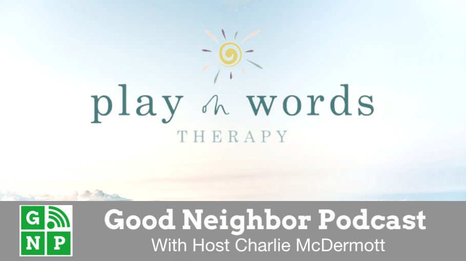 Good Neighbor Podcast with Play on Words Therapy