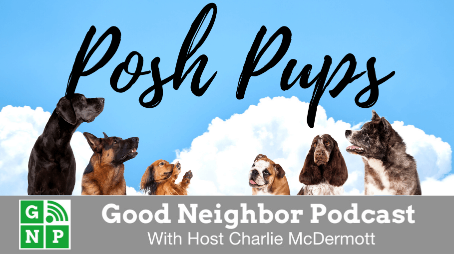 Good Neighbor Podcast with Posh Pups