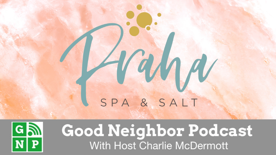 Good Neighbor Podcast with Praha Spa & Salt