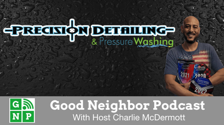 Good Neighbor Podcast with Precision Detailing & Pressure Washing