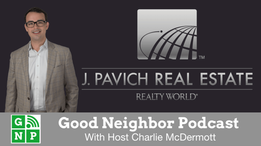 Good Neighbor Podcast with Realty World J Pavich Real Estate