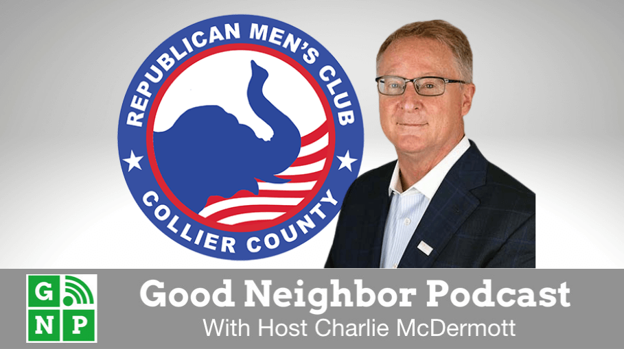 Good Neighbor Podcast with Republican Men's Club of Collier County