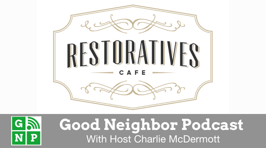 Good Neighbor Podcast with Restoratives Cafe
