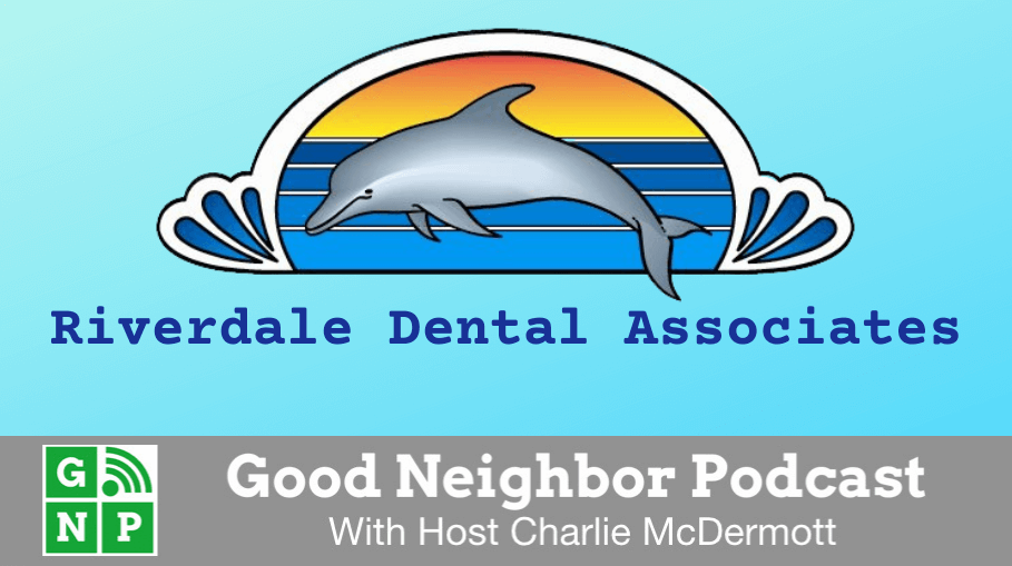 Good Neighbor Podcast with Riverdale Dental Associates