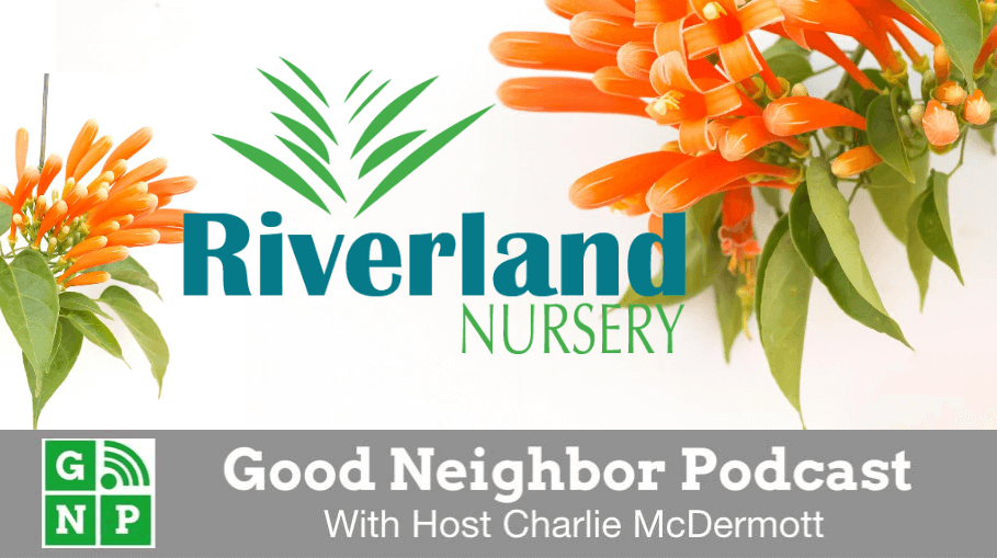 Good Neighbor Podcast with Riverland Nursery