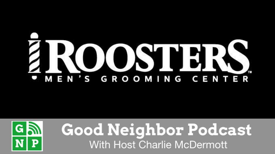Good Neighbor Podcast with Roosters Mens Grooming Center