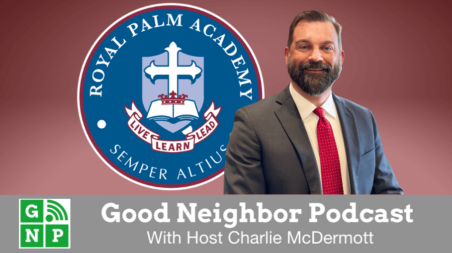 Good Neighbor Podcast with Royal Palm Academy