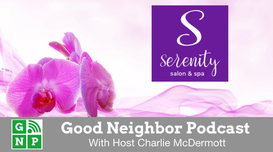 Good Neighbor Podcast with Serenity Salon & Spa
