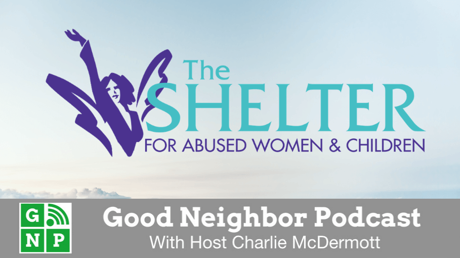 Good Neighbor Podcast with The Shelter for Abused Women & Children
