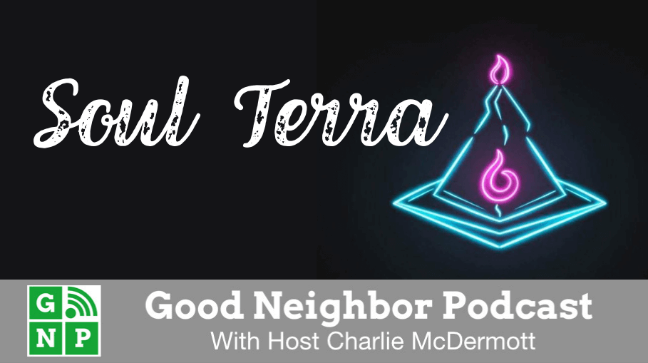Good Neighbor Podcast with Soul Terra