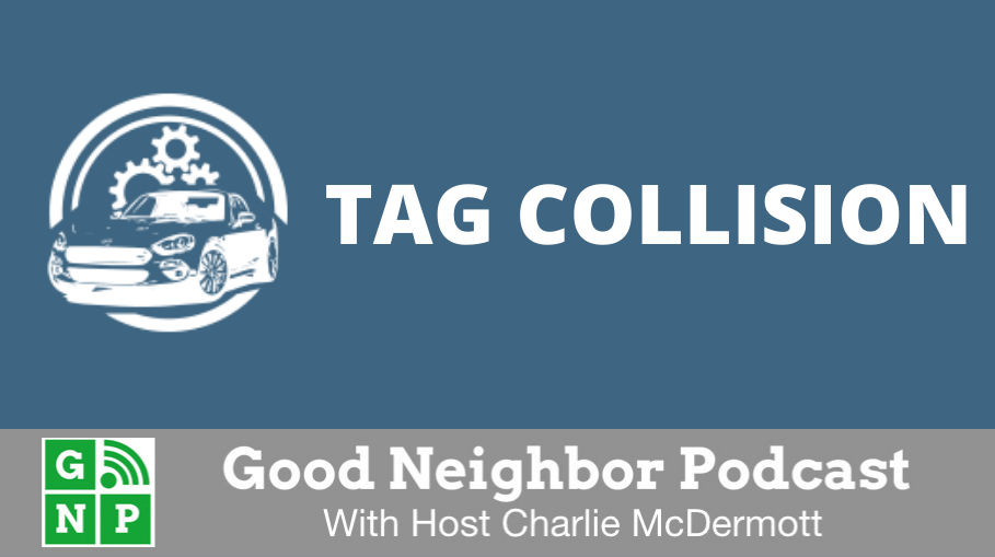 Good Neighbor Podcast with TAG Collision