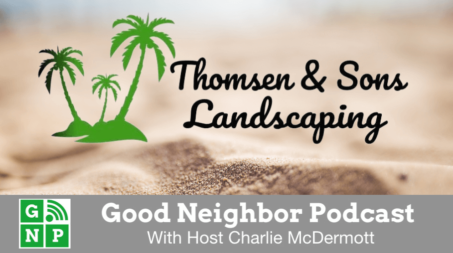 Good Neighbor Podcast with Thomsen & Son's Landscaping