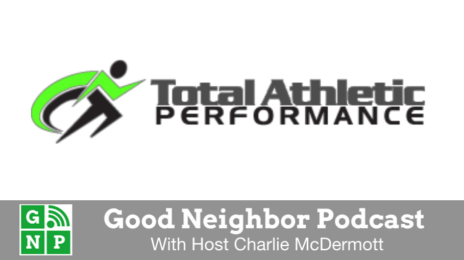 Good Neighbor Podcast with Total Athletic Performance