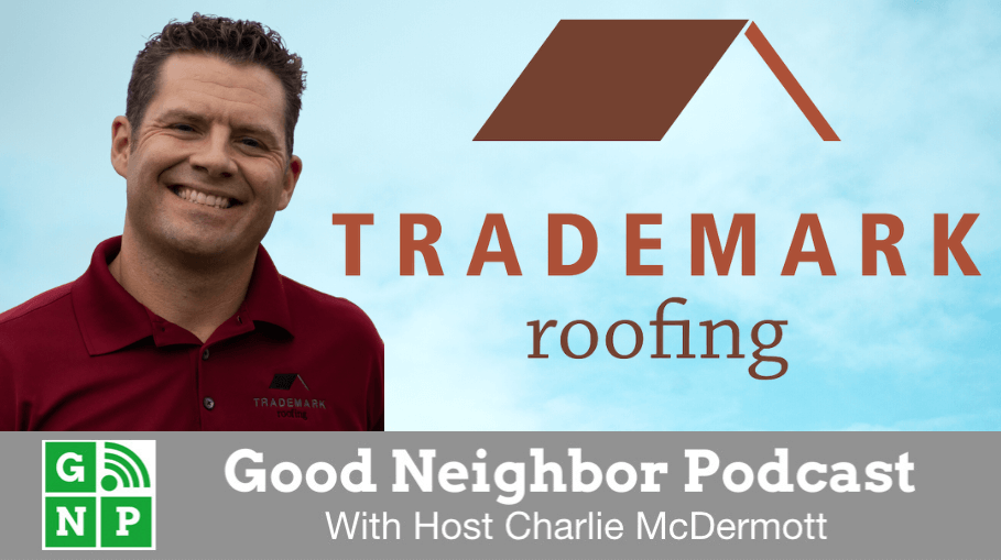 Good Neighbor Podcast with Trademark Roofing