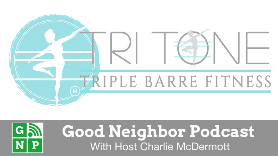 Good Neighbor Podcast with TriTone Barre