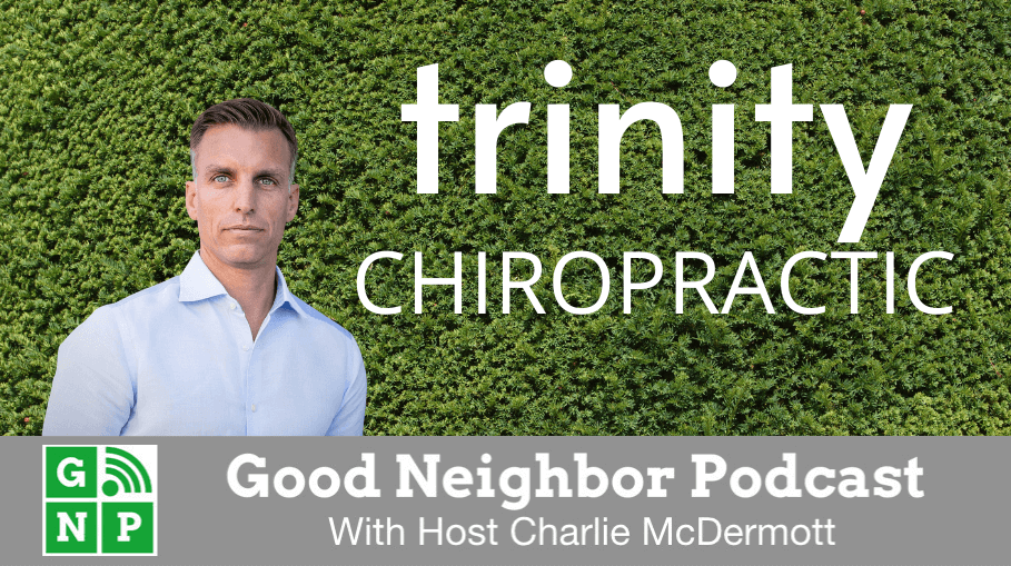 Good Neighbor Podcast with Trinity Chiropractic