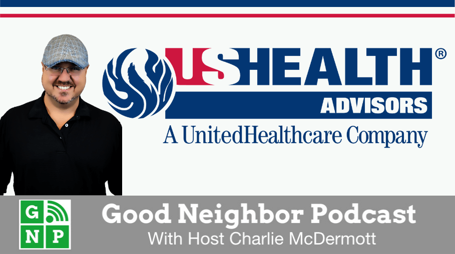 Good Neighbor Podcast with US Health Advisors