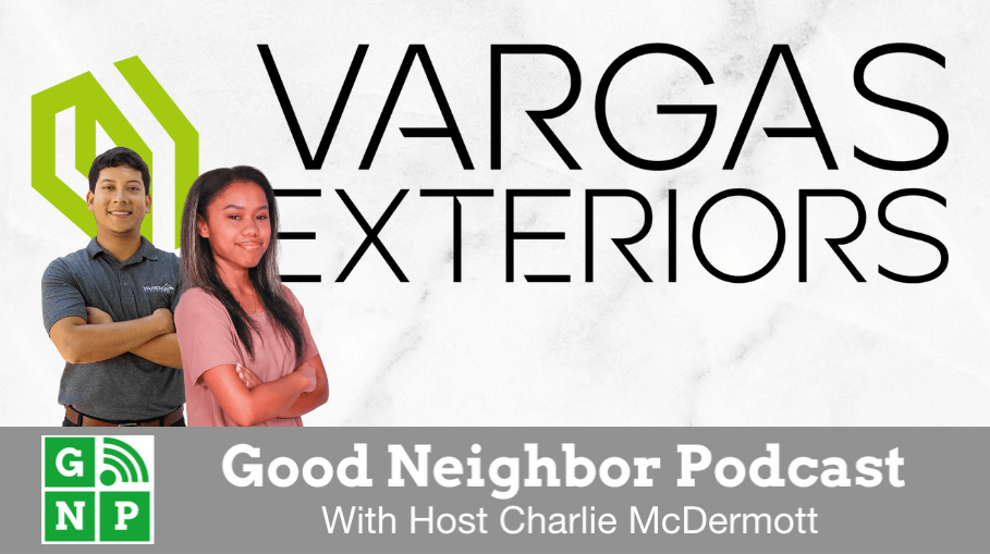 Good Neighbor Podcast with Vargas Exteriors