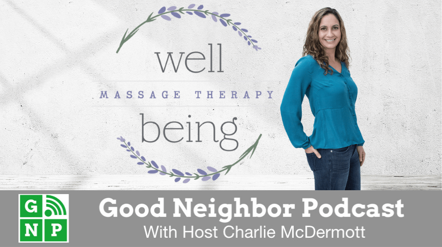 Good Neighbor Podcast with Well Being Massage Therapy