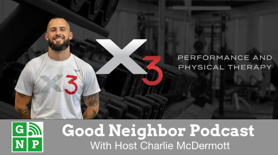Good Neighbor Podcast with X3 Performance & Physical Therapy