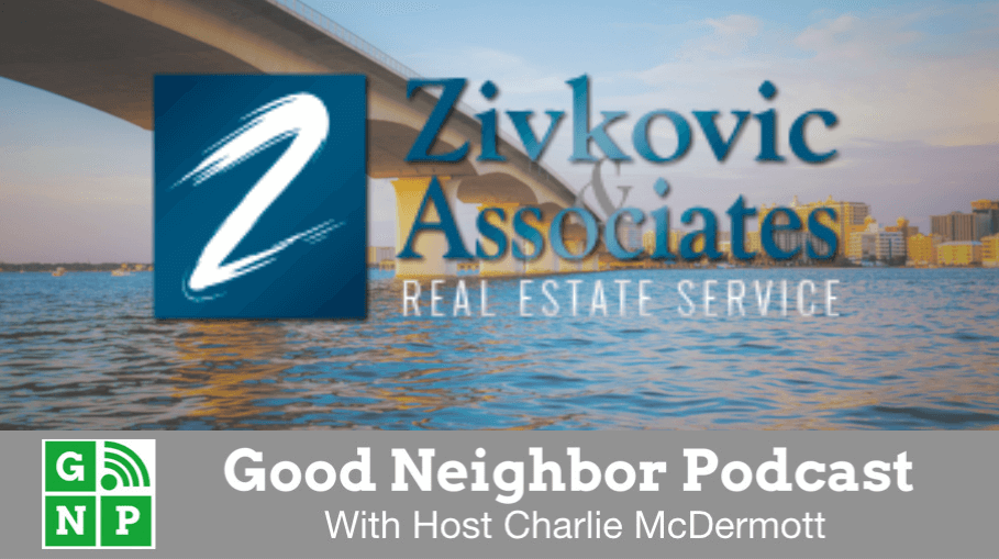 Good Neighbor Podcast with Zivkovic & Associates Real Estate