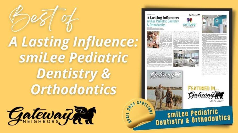 Gateway Neighbors Magazine | Feature Business | smiLee Pediatric Dentistry & Orthodontics - April 2022